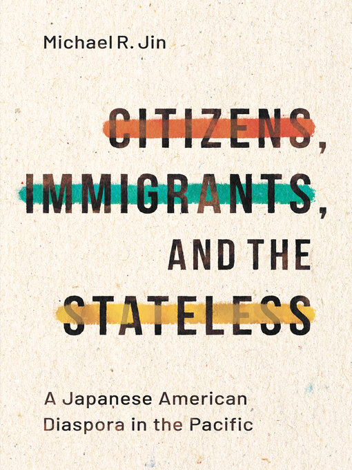Title details for Citizens, Immigrants, and the Stateless by Michael R. Jin - Available